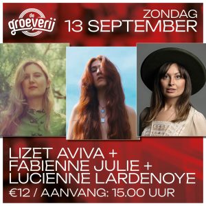 Zo. 13 Sept.: Lizet Aviva +  Fabienne Julie +  Lucienne Lardenoye LIVE