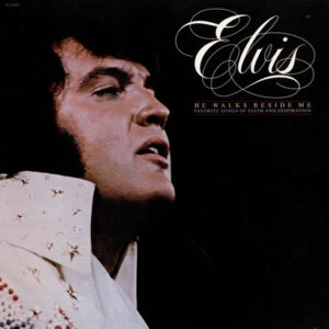 Elvis Presley - He Walks Beside Me, Favorite Songs Of Faith And Inspiration