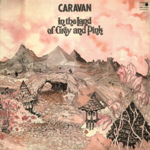 Caravan – In The Land Of Grey And Pink