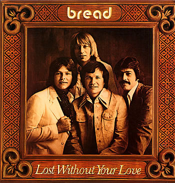 Bread – Lost Without Your Love