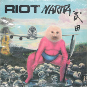 Riot – Narita