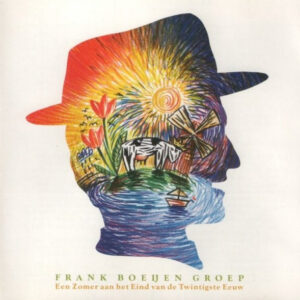 Frank Boeijen Groep – Een Zomer Aan Het Eind Van De Twintigste Eeuw