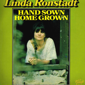 Linda Ronstadt – Hand Sown Home Grown