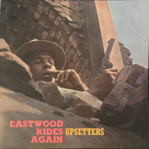 Upsetters – Eastwood Rides Again
