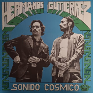 Hermanos Gutiérrez – Sonido Cósmico