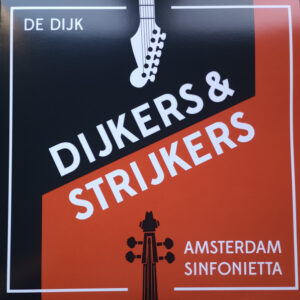 De Dijk & Amsterdam Sinfonietta – Dijkers & Strijkers