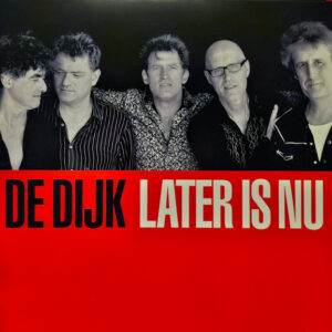 De Dijk – Later Is Nu