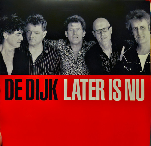 De Dijk – Later Is Nu