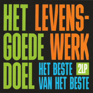 Het Goede Doel – Levenswerk (Het Beste Van Het Beste) (2LP)