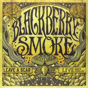 Blackberry Smoke - Leave a Scar,  Live North Carolina (2 LP)