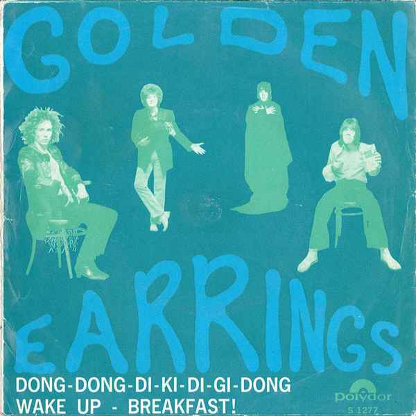 7" | Golden Earrings - Dong-Dong-Di-Ki-Di-Gi-Dong / Wake Up, Breakfast!