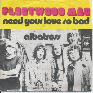 7" | Fleetwood Mac - Albatros / Need Your Love so Bad