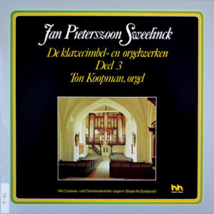 Jan Pieterszoon Sweelinck / Ton Koopman - Klavercimbel- en Orgelwerken deel 3