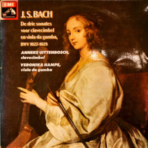 J.S. Bach / Anneke Uittenbosch / Veronika Hampe - De Drie Sonates Voor Clavecimbel En Viola Da Gamba, BWV 1027-1029