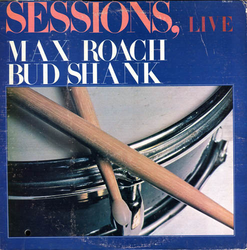 Max Roach / Bud Shank - Sessions Live