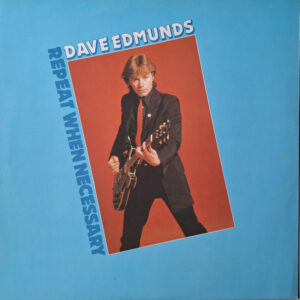 Dave Edmunds - Repeat When Necessary