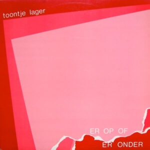 Toontje Lager - Er Op of Er Onder