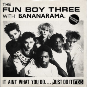 12" | The Fun Boy Three With Bananarama – It Aint What You Do.... /Just Do It (Extended Version)