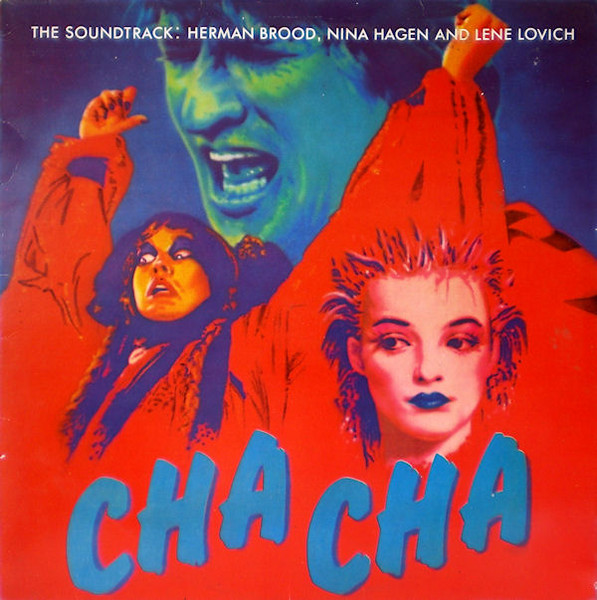 Herman Brood, Nina Hagen And Lene Lovich – Cha Cha - The Soundtrack