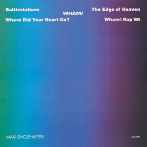 12" | Wham! -  Battlestations / Where Did Your heart Go? / The Edge of Heaven / Wham! Rap '86