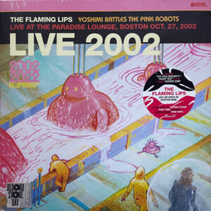 The Flaming Lips – Yoshimi Battles The Pink Robots (Live At The Paradise Lounge, Boston Oct. 27, 2002)