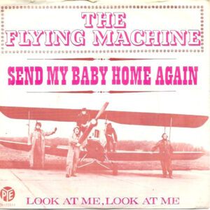 7" | The Flying Machine - Send my Baby Home Again / Look at me, Look at me