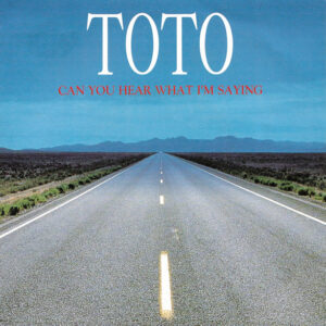 7" | Toto ‎– Can You Hear What I'm Saying / I'll Be Over You