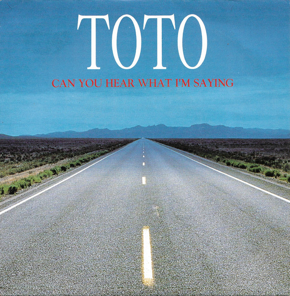 7" | Toto ‎– Can You Hear What I'm Saying / I'll Be Over You