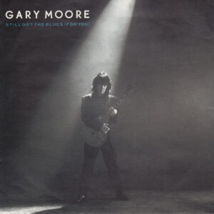 7" | Gary Moore – Still Got The Blues (For You)