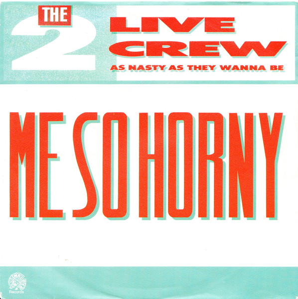 7" | The 2 Live Crew – Me So Horny
