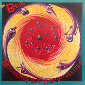 B52's - Bouncing off the Satelites