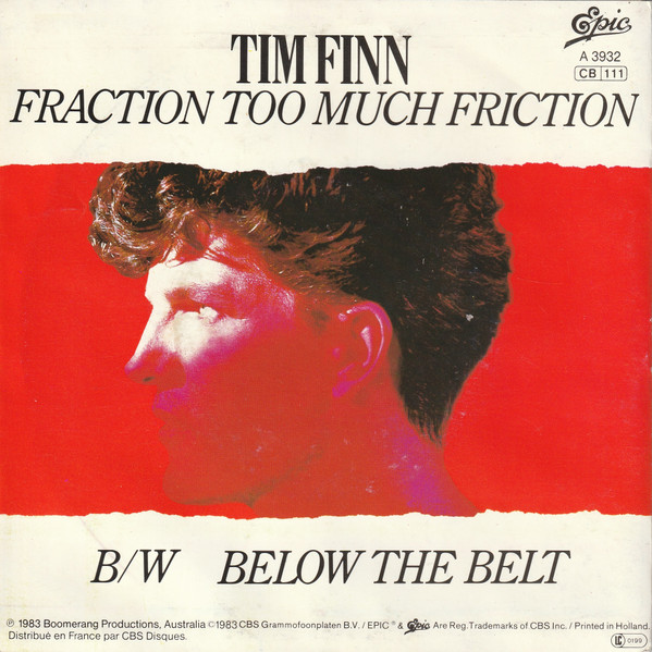 7"| Tim Finn - Fraction Too Much Friction / Below the Belt