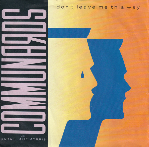 7"| Communards with Sarah Jane Morris - Don't Leave me this Way / Sanctified