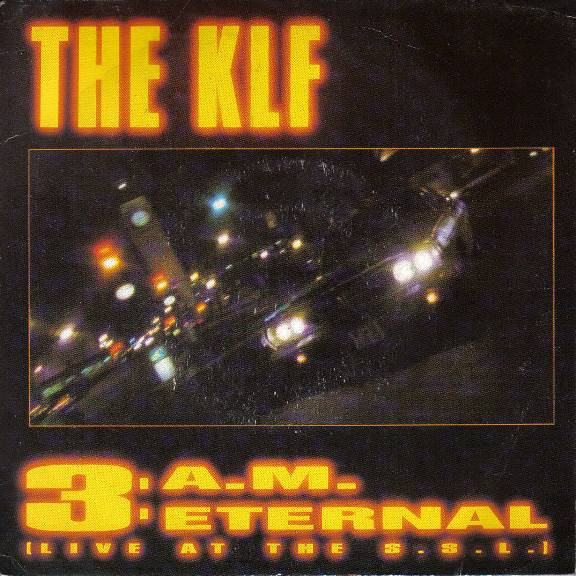 7"| The KLF - 3:AM Eternal (Live at the SSL)