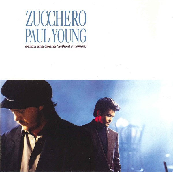 7"| Zucchero and Paul Young - Senza Una Donna (without a woman) / Dunes of Mercy