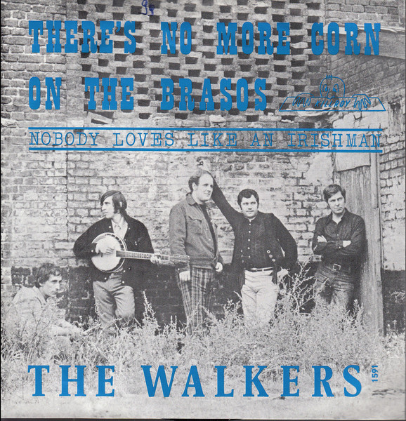 7" | The Walkers - There's No More Corn on the Brasos / Nobody Loves like an Irishman