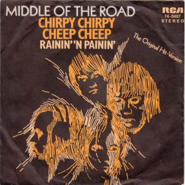 7" | Middle of the Road - Chirpy Chirpy Cheep Cheep / Rainin' 'N Painin'