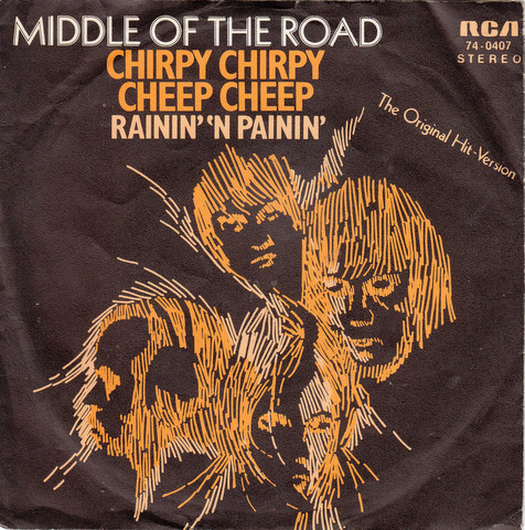 7" | Middle of the Road - Chirpy Chirpy Cheep Cheep / Rainin' 'N Painin'