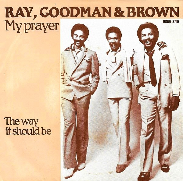 7" | Ray, Goodman & Brown - My Prayer / The Way it should be