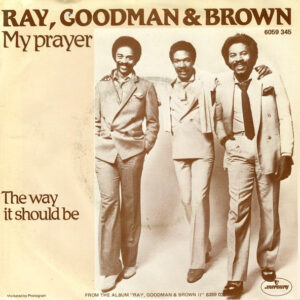 7" | Ray, Goodman & Brown - My Prayer / The Way it should be - Afbeelding 3