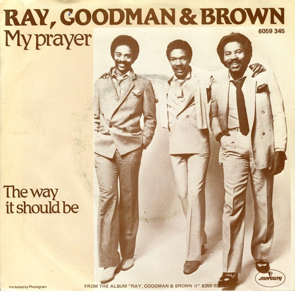7" | Ray, Goodman & Brown - My Prayer / The Way it should be
