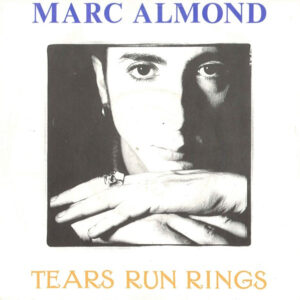 7" | Marc Almond - Tears Run Rings / Everything I wanted to be - Afbeelding 1