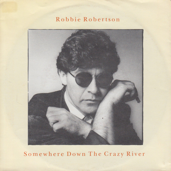 7" | Robbie Robbertson - Somewhere down the Crazy River (remix edit) / American Roulette