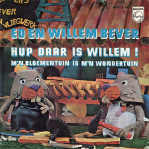 7" | Ed en Willem Bever - Hup daar is Willem! / M'n Bloementuin is m'n Wondertuin (mono) - Afbeelding 1