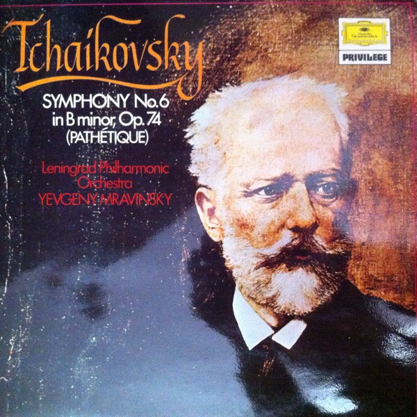 Tchaikovsky - Leningrad Philharmonic Orchestra, Yevgeny Mravinsky  - Symphony No.6 In B Minor, Op.74 (Pathétique)