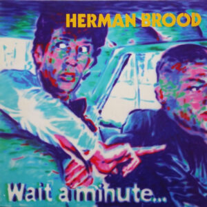 Herman Brood - Wait a Minute - Afbeelding 1