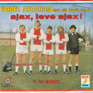 7" | Vader Abraham met zijn Goede Zonen - Ajax, Leve Ajax / 't Is Ajax - Afbeelding 1