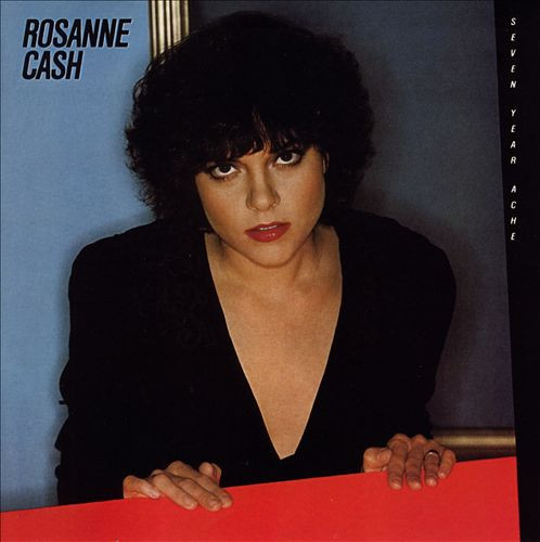 Rosanne Cash – Seven Year Ache
