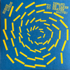 Horse Lords - Demand To Be Taken to Heaven Alive! - Afbeelding 1