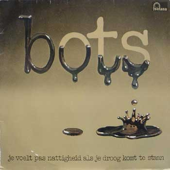 Bots - Je Voelt pas Nattigheid als je Droog komt te staan